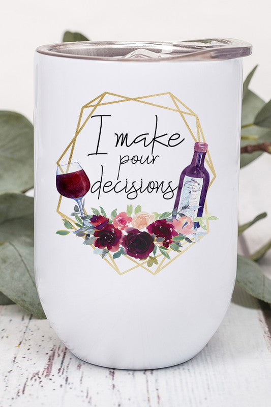 I Make Pour Decisions Wine Tumbler